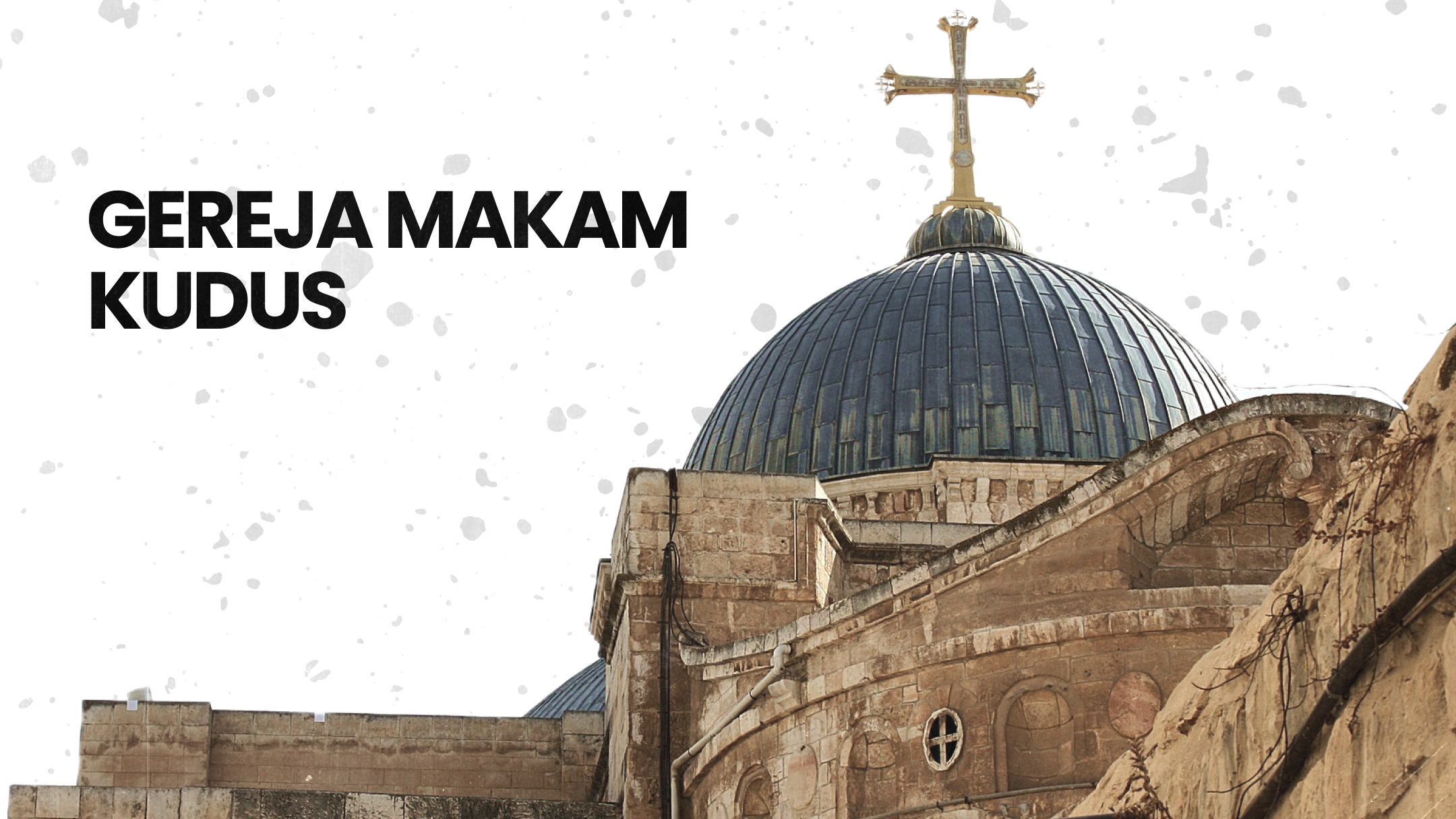 Gereja Makam Kudus: Titik Pusat Iman dan Harapan bagi Peziarah Katolik