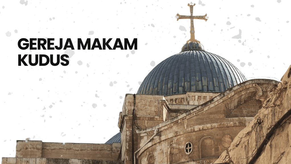 Gereja Makam Kudus: Titik Pusat Iman dan Harapan bagi Peziarah&nbsp;Katolik