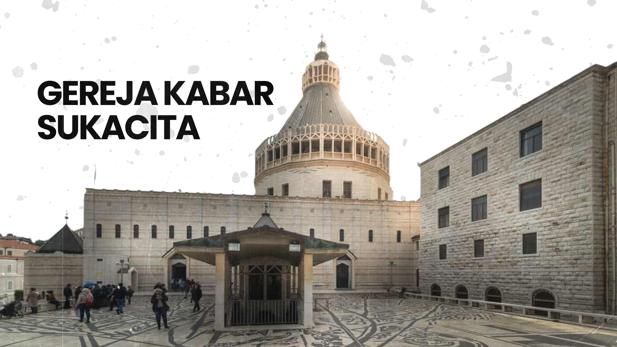 Nazareth: Gereja Kabar Sukacita – Tempat Dimulainya Kisah Penebusan